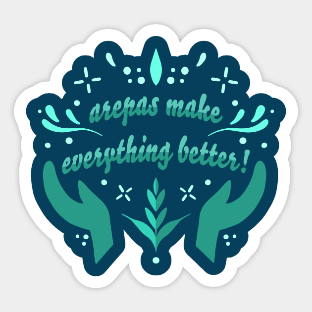 Arepas Make Everything Better! Sticker by audistry